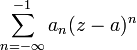 \sum_{n=-\infty}^{-1}{a_{n}}{(z-a)^n}
