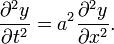 \frac{\partial^2 y}{\partial t^2}=a^2 \frac{\partial^2 y}{\partial x^2}.  