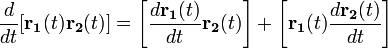 \frac{d}{dt} [\mathbf{r_1}(t)\mathbf{r_2}(t)]=\left [\frac{d\mathbf{r_1}(t)}{dt}\mathbf{r_2}(t)\right ] + \left [\mathbf{r_1}(t) \frac{d\mathbf{r_2}(t)}{dt}\right]