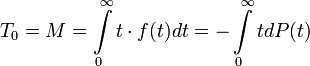 T_0 = M = \int\limits_0^\mathcal {1} t \cdot f(t) dt = - \int\limits_0^\mathcal {1} t dP(t) 