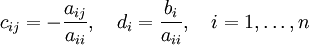 c_{ij}=-\frac{a_{ij}}{a_{ii}},\quad d_i=\frac{b_i}{a_{ii}},\quad i=1,\ldots,n