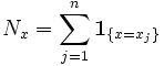 N_{x} = \sum\limits_{j=1}^n \mathbf{1}_{\{x = x_j\}}