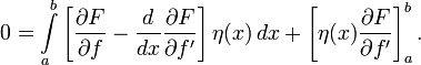  0 = \int\limits_a^b \left[ \frac{\partial F}{\partial f} - \frac{d}{dx} \frac{\partial F}{\partial f'} \right] \eta(x)\,dx + \left[ \eta(x) \frac{\partial F}{\partial f'} \right]_a^b. 
