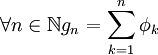 \forall n \in \mathbb{N} g_n  = \sum\limits_{k = 1}^n {\phi _k }