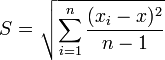  \ S =\left. \sqrt{\sum_{i=1}^{n}\frac{(x_i-x)^2}{n-1}} \right. 