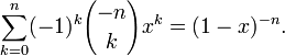 \sum_{k=0}^n (-1)^k {-n\choose k} x^k = (1-x)^{-n}.