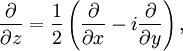 \frac{\partial}{\partial z} = {1 \over 2} \left( \frac{\partial}{\partial x}-i\frac{\partial}{\partial y} \right) ,