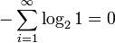 -\sum_{i=1}^\infty\log_2 1=0