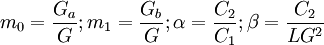m_0=\frac{G_a}{G} ; m_1=\frac{G_b}{G}; \alpha=\frac{C_2}{C_1};\beta=\frac{C_2}{L G^2} 