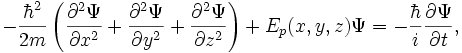  - {{\hbar}^2 \over 2 m} \left( {{\partial}^2 \Psi \over \partial {x}^2} + {{\partial}^2 \Psi \over \partial {y}^2} + {{\partial}^2 \Psi \over \partial {z}^2} \right) + {E}_p ( x , y , z ) \Psi = - {\hbar \over i} {\partial \Psi \over \partial t} , 