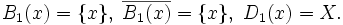 B_1(x) = \{x\},\; \overline{B_1(x)} = \{x\},\; D_1(x) = X.