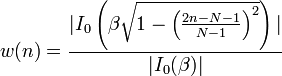 w(n) = \frac { | I _0  \left ( \beta \sqrt {1 - \left ( \frac{2n-N-1}{N-1} \right )^2} \right ) | } { | I _0 (\beta) | }  