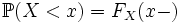 \mathbb{P}(X &amp;lt; x ) = F_X(x-)
