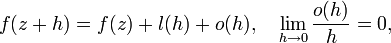 f(z+h)=f(z)+l(h)+o(h),\quad \lim_{h\to 0}\frac{o(h)}{h}=0,