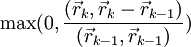\max(0,\frac{(\vec{r}_k,\vec{r}_k-\vec{r}_{k-1})}{(\vec{r}_{k-1},\vec{r}_{k-1})})\!