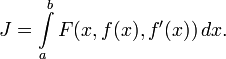  J = \int\limits_a^b F(x, f(x), f'(x))\, dx. 