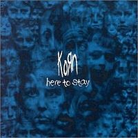 Обложка сингла «Here to Stay» (Korn, (2002))