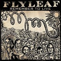 Обложка альбома «Remember to Live» (Flyleaf, 2010)