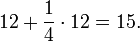 ~12 +\frac{1}{4} \cdot 12 = 15.