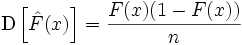 \mathrm{D}\left[\hat{F}(x)\right] = \frac{F(x)(1-F(x))}{n}