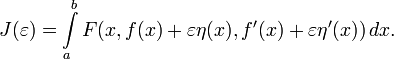  J(\varepsilon) = \int\limits_a^b F(x,f(x) + \varepsilon \eta(x), f'(x) + \varepsilon \eta'(x))\, dx. 