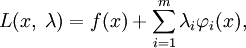 L(x,\;\lambda)=f(x)+\sum_{i=1}^m\lambda_i\varphi_i(x),