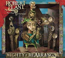 Обложка альбома «Mighty ReArranger» (Robert Plant and The Strange Sensation, 2005)