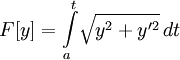 F[y]= \int\limits_a^t\limits\! \sqrt { y^2 + y'^2 }\, dt