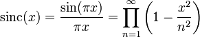  \mathrm{sinc}(x) = \frac{\sin(\pi x)}{\pi x} = \prod_{n=1}^\infty \left(1 - \frac{x^2}{n^2}\right)