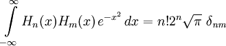 \int\limits_{-\infty}^\infty H_n(x)H_m(x)\,e^{-x^2}\,dx={n!2^n}{\sqrt{\pi}}~\delta_{\mathit{nm}}