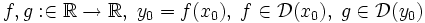 f,g: \in \mathbb{R} \to \mathbb{R},\; y_0 = f(x_0),\; f\in \mathcal{D}(x_0),\; g\in \mathcal{D}(y_0)