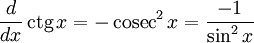 {d \over dx}\,\operatorname{ctg}\,x = -\,\operatorname{cosec}^2\,x = { -1 \over \sin^2 x}