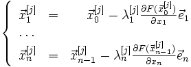 \left\{\begin{array}{lcr}
\vec{x}^{[j]}_1 & = & \vec{x}^{[j]}_0-\lambda^{[j]}_1\frac{\partial F(\vec{x}^{[j]}_0)}{\partial x_1}\vec{e}_1 \\
\ldots & & \\
\vec{x}^{[j]}_n & = & \vec{x}^{[j]}_{n-1}-\lambda^{[j]}_n\frac{\partial F(\vec{x}^{[j]}_{n-1})}{\partial x_n}\vec{e}_n 
\end{array} \right. 