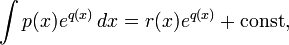 \int p(x)e^{q(x)}\,dx = r(x)e^{q(x)} + \operatorname{const},