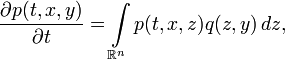 \frac{\partial p(t,x,y)}{\partial t}=\int\limits_{\mathbb{R}^n} p(t,x,z) q(z,y) \, dz, 