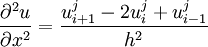 {{\partial ^2u} \over {\partial x^2}} = {{u_{i+1}^j - 2u_i^j + u_{i-1}^j} \over h^2}