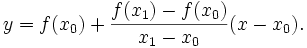 y = f(x_0) + \frac{f(x_1) - f(x_0)}{x_1 - x_0}(x-x_0).