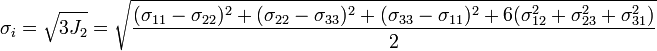 \sigma_i = \sqrt{3J_2} =  \sqrt{\frac{(\sigma_{11} - \sigma_{22})^2 + (\sigma_{22} - \sigma_{33})^2 + (\sigma_{33} - \sigma_{11})^2 + 6(\sigma_{12}^2 + \sigma_{23}^2 + \sigma_{31}^2)}{2}}