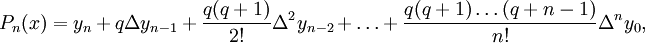 P_n(x) = y_n + q \Delta y_{n-1} + \frac{q(q+1)}{2!} \Delta^2 y_{n-2} + \ldots + 
\frac{q(q+1)\ldots(q+n-1)}{n!} \Delta^n y_0,