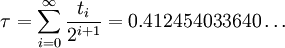   \tau = \sum_{i=0}^{\infty} \frac{t_i}{2^{i+1}} = 0.412454033640 \ldots 