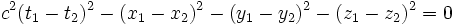 \ c^2 (t_1-t_2)^2-(x_1-x_2)^2-(y_1-y_2)^2-(z_1-z_2)^2=0