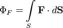 {{\Phi }_{F}}=\int\limits_{S}{\mathbf{F}\cdot d\mathbf{S}}