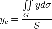 {{y}_{c}}=\frac{\iint\limits_{G}{yd\sigma }}{S}