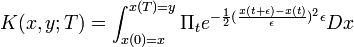         
       K(x,y;T) = \int_{x(0)=x}^{x(T)=y} \Pi_t e^{-{1\over 2} ({x(t+\epsilon) -x(t) \over \epsilon})^2 \epsilon } Dx \,
