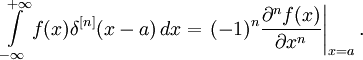 \int\limits_{-\infty}^{+\infty} f(x)\delta^{[n]}(x-a)\,dx = \left.(-1)^{n} \frac{\partial^{n} f(x)}{\partial x^{n}}\right|_{x=a}.
