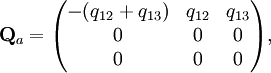 \mathbf{Q}_a=\begin{pmatrix} -(q_{12}+q_{13})&amp;amp; q_{12} &amp;amp; q_{13}\\  0&amp;amp;  0 &amp;amp;  0 \\  0&amp;amp;  0 &amp;amp;  0 \end{pmatrix},