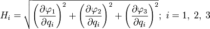 H_i = \sqrt{\left(\frac{\partial \varphi_1}{\partial q_i}\right)^2 + \left(\frac{\partial \varphi_2}{\partial q_i}\right)^2 + \left(\frac{\partial \varphi_3}{\partial q_i}\right)^2};\ i=1,\;2,\;3
