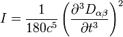 I = \frac{1}{180 c^5} \left( \frac{\partial^3 D_{\alpha\beta}}{\partial t^3} \right)^2