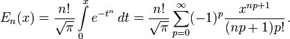 E_n(x) = \frac{n!}{\sqrt{\pi}} \int\limits_0^x e^{-t^n}\,dt
=\frac{n!}{\sqrt{\pi}}\sum_{p=0}^\infin(-1)^p\frac{x^{np+1}}{(np+1)p!}\,.