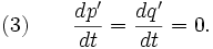  (3) \qquad {dp' \over dt} = {dq' \over dt} = 0. 